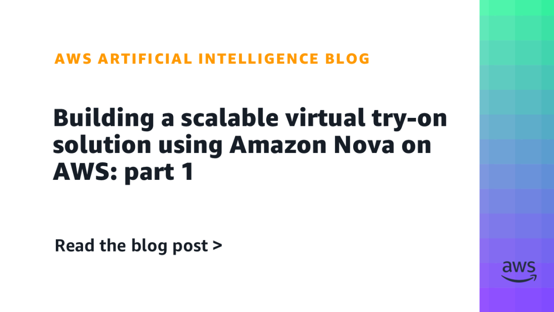 Desarrollando una solución escalable de prueba virtual con Amazon Nova en AWS: Parte 1