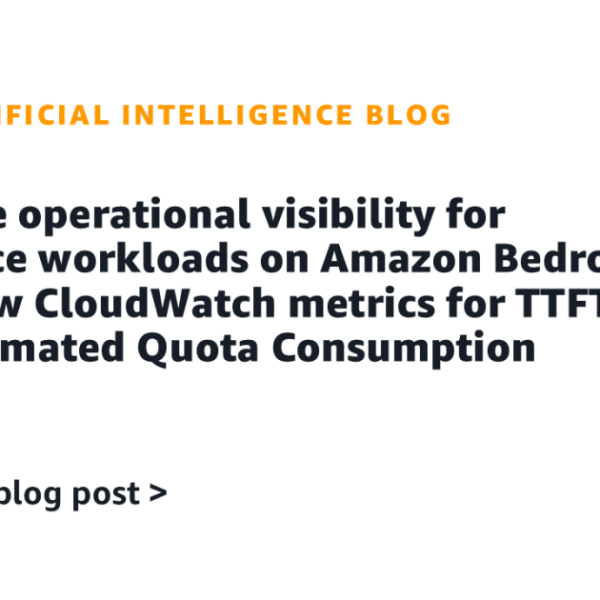 Mejora la visibilidad operativa de cargas de inference en Amazon Bedrock con nuevas métricas de CloudWatch para TTFT y consumo estimado de cuotas